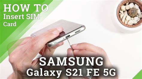 insert sim card samsung|Samsung Galaxy S21 FE 5G: How to insert the SIM card.